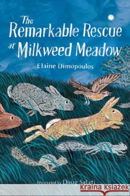 The Remarkable Rescue at Milkweed Meadow Elaine Dimopoulos Doug Salati 9781623545857