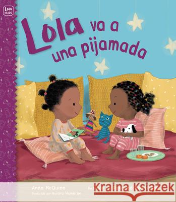 Lola Va a Una Pijamada Anna McQuinn Rosalind Beardshaw Aurora Humar?n 9781623545963 Charlesbridge Publishing