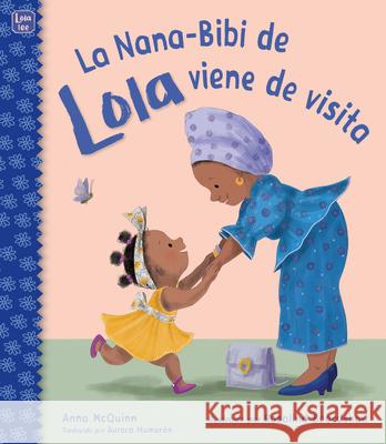 La Nana-Bibi de Lola Viene de Visita Anna McQuinn Rosalind Beardshaw Aurora Humar?n 9781623545987 Charlesbridge Publishing