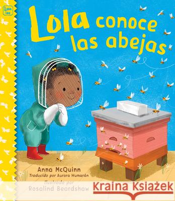 Lola Conoce Las Abejas (Spanish Edition) Anna McQuinn Rosalind Beardshaw Aurora Humaran 9781623546007 Charlesbridge Publishing