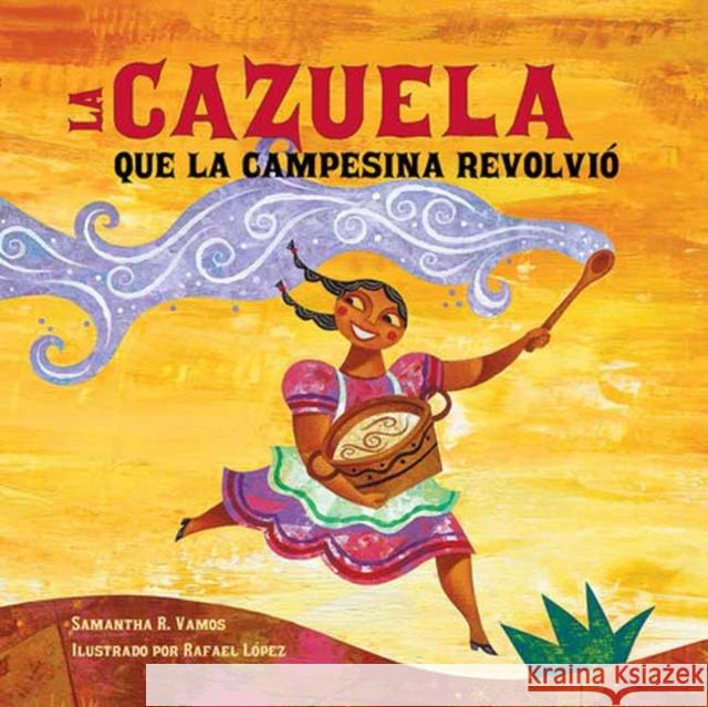 La cazuela que la campesina revolvio Rafael Lopez 9781623546052