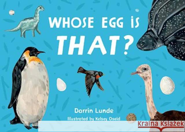 Whose Egg Is That? Kelsey Oseid 9781623546090 Charlesbridge Publishing