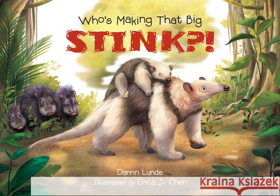Who's Making That Big Stink?! Darrin Lunde Erica J. Chen 9781623546250 Charlesbridge Publishing