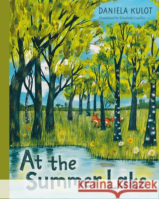 At the Summer Lake Daniela Kulot Daniela Kulot Elisabeth Lauffer 9781623546694