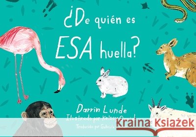¿De Quién Es ESA Huella? (Spanish Edition) Lunde, Darrin, Oseid, Kelsey, Carrión, Gabriela 9781623548223