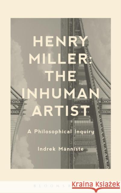 Henry Miller: The Inhuman Artist: A Philosophical Inquiry Männiste, Indrek 9781623561086