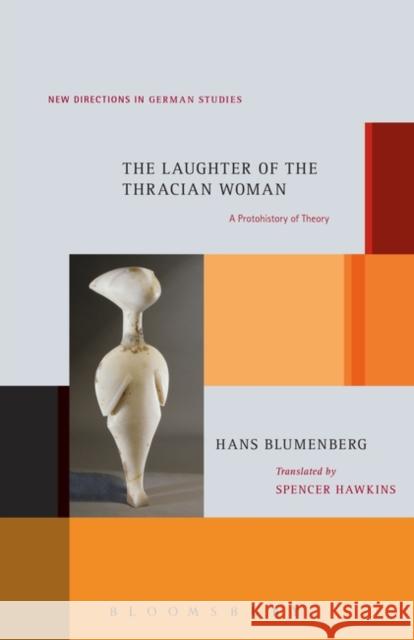 The Laughter of the Thracian Woman: A Protohistory of Theory Blumenberg, Hans 9781623562304