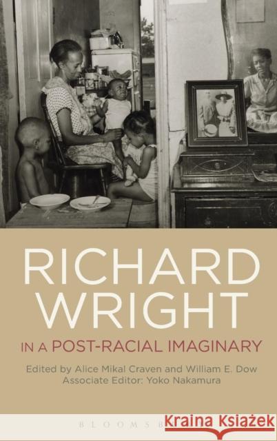 Richard Wright in a Post-Racial Imaginary William Dow Alice Craven Yoko Nakamura 9781623562311 Bloomsbury Academic