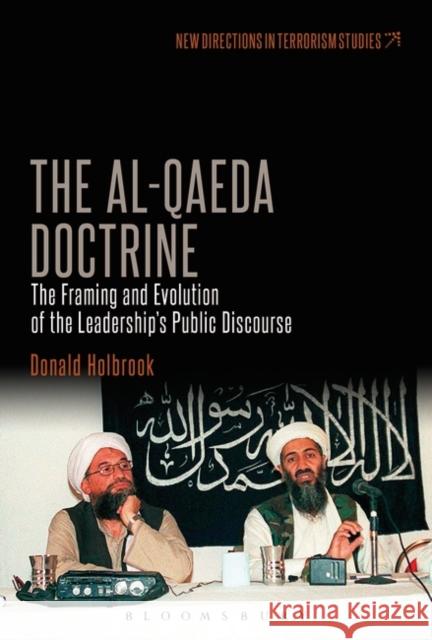 The Al-Qaeda Doctrine: The Framing and Evolution of the Leadership's Public Discourse Holbrook, Donald 9781623563141 Bloomsbury Academic