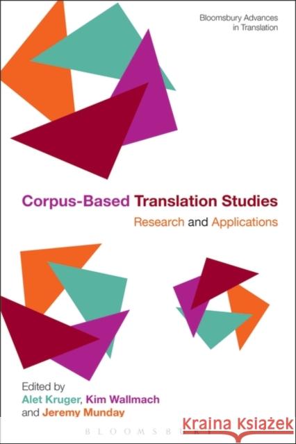 Corpus-Based Translation Studies: Research and Applications Kruger, Alet 9781623563189 Bloomsbury Academic