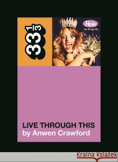 Hole's Live Through This Anwen Crawford 9781623563776 Bloomsbury Publishing Plc
