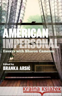 American Impersonal: Essays with Sharon Cameron Branka Arsic 9781623564155