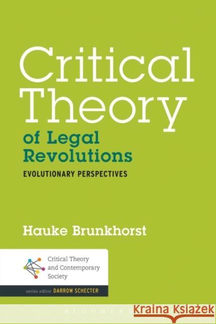 Critical Theory of Legal Revolutions: Evolutionary Perspectives Brunkhorst, Hauke 9781623564186