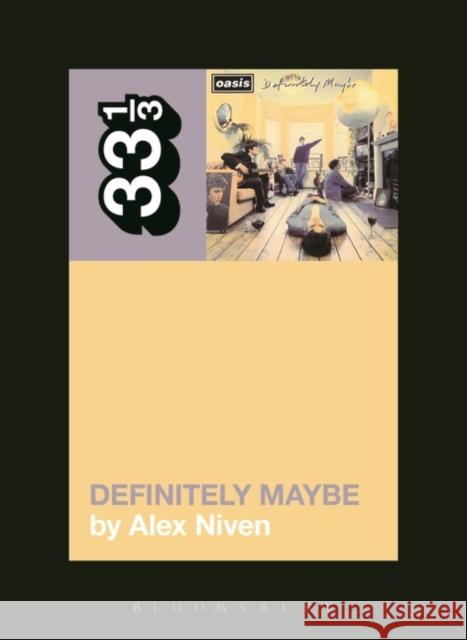 Oasis' Definitely Maybe Alex Niven 9781623564230