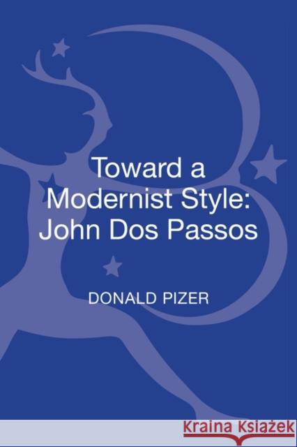 Toward a Modernist Style: John DOS Passos Pizer, Donald 9781623564438