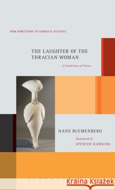 The Laughter of the Thracian Woman: A Protohistory of Theory Blumenberg, Hans 9781623564612