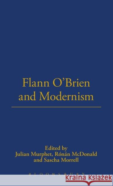 Flann O'Brien & Modernism Julian Murphet Ronan McDonald Sascha Morrell 9781623564872