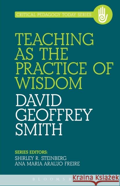 Teaching as the Practice of Wisdom David Smith 9781623564933 0