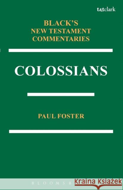 Colossians Bntc Foster, Paul 9781623565794 Bloomsbury Academic