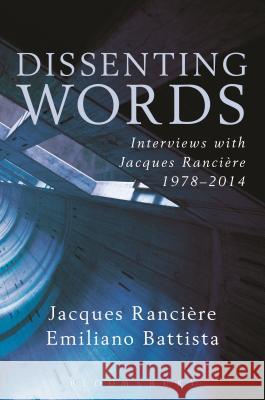 Dissenting Words: Interviews with Jacques Rancière Rancière, Jacques 9781623566197 Bloomsbury Academic