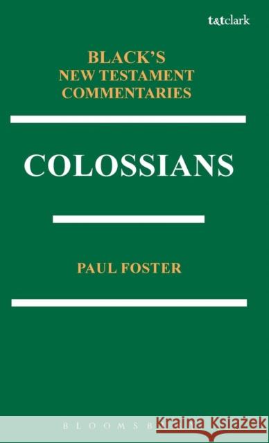 Colossians Bntc Foster, Paul 9781623567125 Bloomsbury Academic
