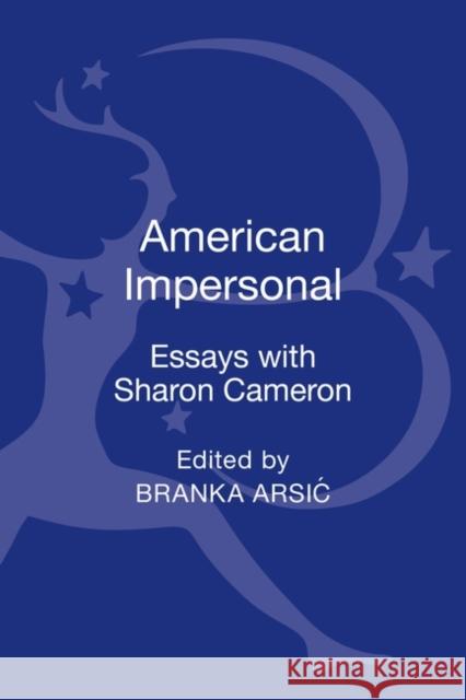 American Impersonal: Essays with Sharon Cameron Branka Arsic 9781623567590