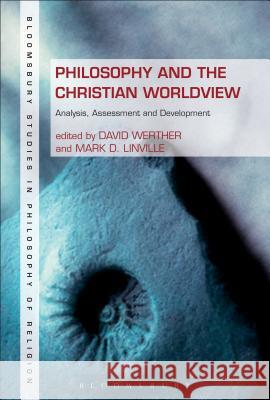 Philosophy and the Christian Worldview: Analysis, Assessment and Development Werther, David 9781623567675 Bloomsbury Academic