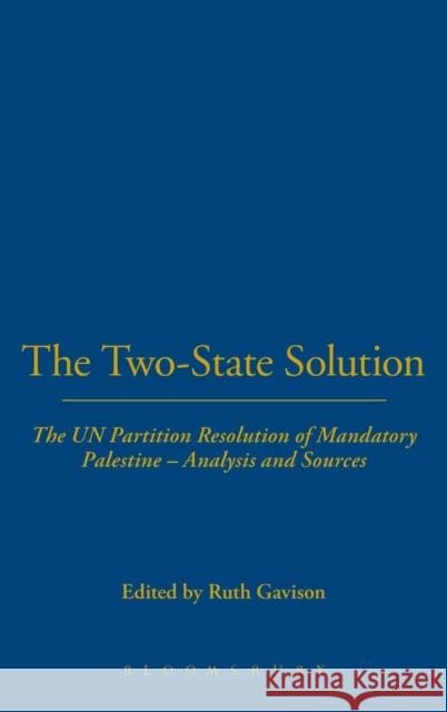 The Two-State Solution: The Un Partition Resolution of Mandatory Palestine - Analysis and Sources Gavison, Ruth 9781623567811 Not Avail