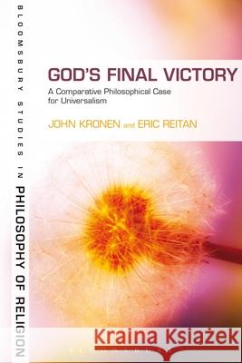 God's Final Victory: A Comparative Philosophical Case for Universalism Kronen, John 9781623568498 0