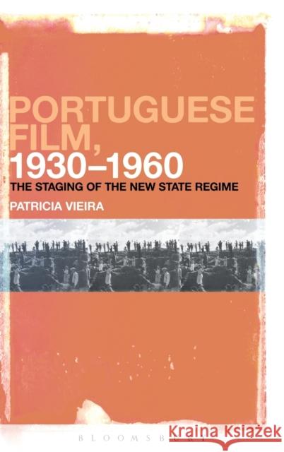 Portuguese Film, 1930-1960: The Staging of the New State Regime Vieira, Patricia 9781623568634 0