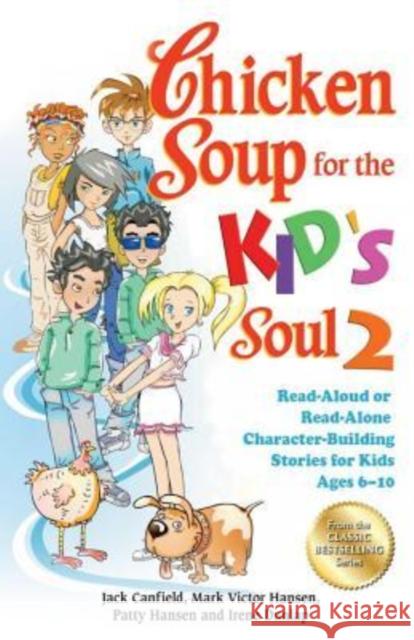 Chicken Soup for the Kid's Soul 2: Read-Aloud or Read-Alone Character-Building Stories for Kids Ages 6-10 Jack Canfield Mark Victor Hansen 9781623610418