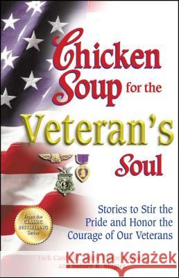 Chicken Soup for the Veteran's Soul: Stories to Stir the Pride and Honor the Courage of Our Veterans Jack Canfield Mark Victor Hansen 9781623611033