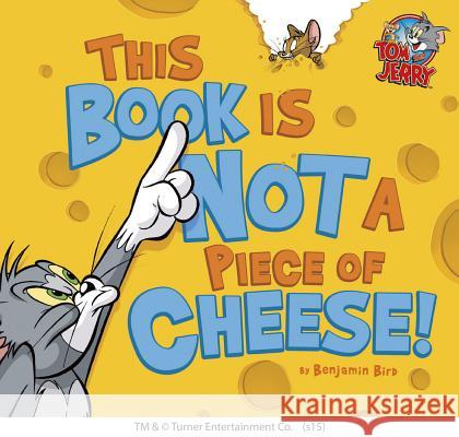 This Book Is Not a Piece of Cheese! Benjamin Bird 9781623701284 Capstone Press(MN)