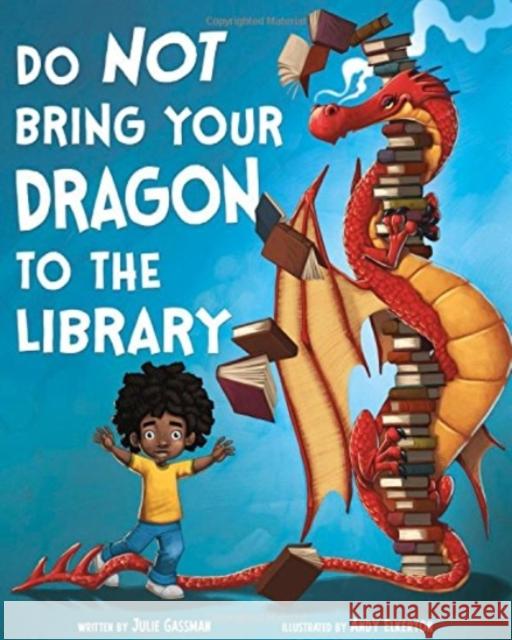 Do Not Bring Your Dragon to the Library Julie Gassman Andy Elkerton 9781623706517 Capstone Young Readers