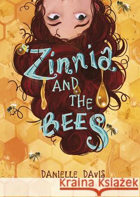 Zinnia and the Bees Danielle Davis Laura K. Horton 9781623708672