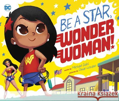Be a Star, Wonder Woman! Michael Dahl Omar Lozano 9781623708757
