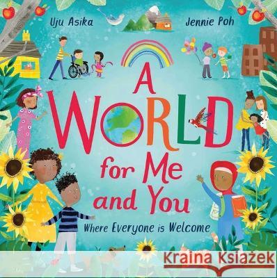 A World for Me and You: Where Everyone Is Welcome Uju Asika Jennie Poh 9781623711085 Crocodile Books