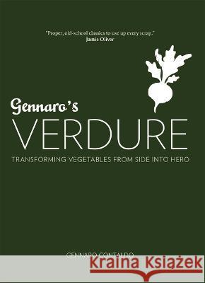 Gennaro's Verdure: Over 80 Vibrant Italian Vegetable Dishes Gennaro Contaldo David Loftus 9781623711191