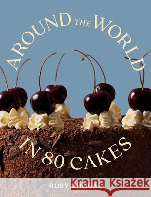 Around the World in 80 Cakes Ruby Bhogal 9781623715441