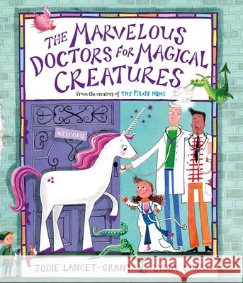 The Marvelous Doctors for Magical Creatures Jodie Lancet-Grant Lydia Corry 9781623715656 Crocodile Books