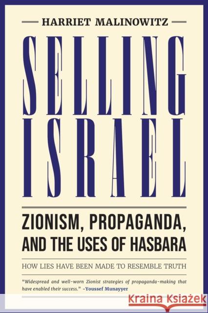 Selling Israel: Zionism, Propaganda, and the Uses of Hasbara Harriet Malinowitz 9781623715809 Olive Branch Press