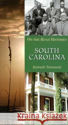 South Carolina: On-the-Road Histories Kenneth Townsend 9781623716288 Interlink Books