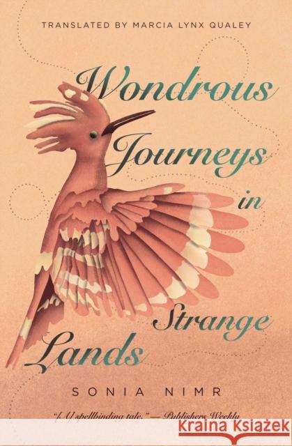 Wondrous Journeys in Strange Lands Sonia Nimr 9781623716486 Interlink Publishing Group, Inc