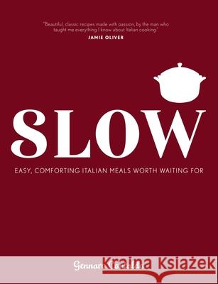 Slow: Easy, Comforting Italian Meals Worth Waiting for Gennaro Contaldo David Loftus 9781623716530