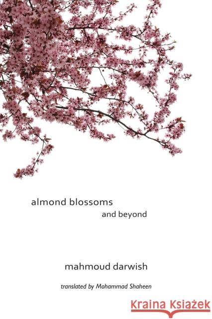 Almond Blossoms And Beyond Mahmoud Darwish 9781623716769 Interlink Books