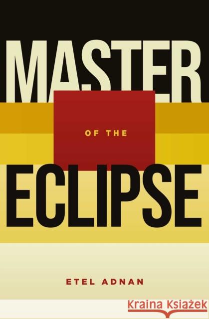 Master Of The Eclipse Etel Adnan 9781623717117