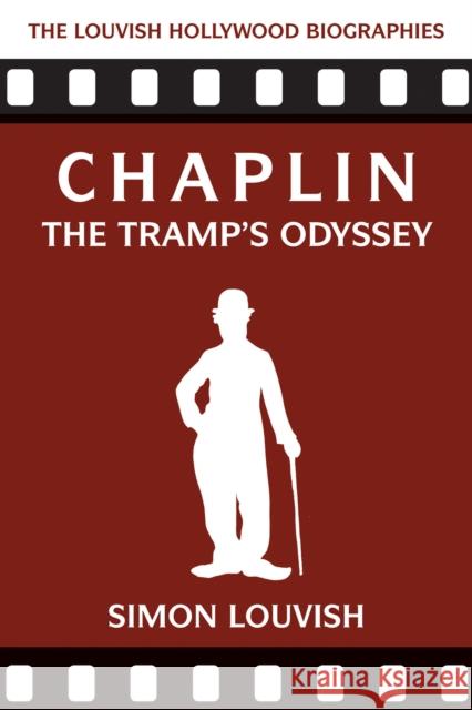 Chaplin: The Tramp's Odyssey Simon Louvish 9781623717148 Interlink Publishing Group, Inc