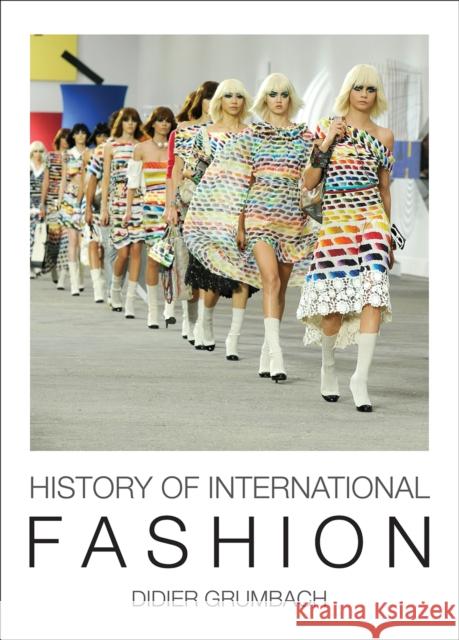 History of International Fashion Grumbach, Didier 9781623717728