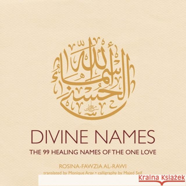 Divine Names: The 99 Healing Names of the One Love (Special Edition) Rosina-Fawzia al-Rawi 9781623718138