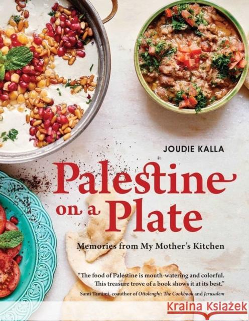 Palestine on a Plate: Memories from My Mother's Kitchen Kalla, Joudie 9781623718169 Interlink Books